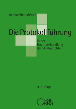 Abbildung von Hendrix / Reiss | DIe Protokollführung in der Hauptverhandlung der Strafgerichte | 9. Auflage | 2022 | beck-shop.de
