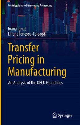 Abbildung von Ignat / Ionescu-Feleaga | Transfer Pricing in Manufacturing | 1. Auflage | 2022 | beck-shop.de