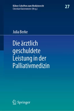 Abbildung von Berke | Die ärztlich geschuldete Leistung in der Palliativmedizin | 1. Auflage | 2021 | beck-shop.de