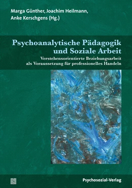 Abbildung von Günther / Heilmann | Psychoanalytische Pädagogik und Soziale Arbeit | 1. Auflage | 2022 | beck-shop.de