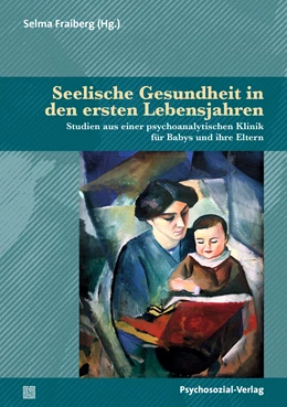 Abbildung von Fraiberg / Augustin-Forster | Seelische Gesundheit in den ersten Lebensjahren | 1. Auflage | 2022 | beck-shop.de