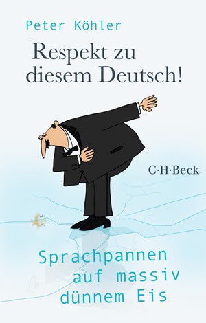 Cover: Peter Köhler, Respekt zu diesem Deutsch!