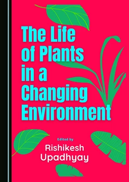 Abbildung von Upadhyay | The Life of Plants in a Changing Environment | 1. Auflage | 2022 | beck-shop.de