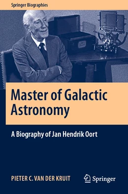 Abbildung von van der Kruit | Master of Galactic Astronomy: A Biography of Jan Hendrik Oort | 1. Auflage | 2022 | beck-shop.de