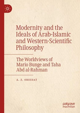 Abbildung von Obiedat | Modernity and the Ideals of Arab-Islamic and Western-Scientific Philosophy | 1. Auflage | 2022 | beck-shop.de