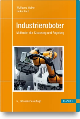 Abbildung von Weber / Koch | Industrieroboter | 5. Auflage | 2022 | beck-shop.de