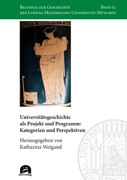 Abbildung von Weigand | Universitätsgeschichte als Projekt und Programm: Kategorien und Perspektiven | 1. Auflage | 2021 | 12 | beck-shop.de