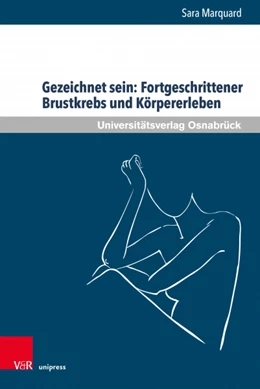 Abbildung von Marquard | Gezeichnet sein: Fortgeschrittener Brustkrebs und Körpererleben | 1. Auflage | 2022 | beck-shop.de
