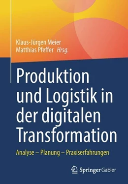 Abbildung von Meier / Pfeffer | Produktion und Logistik in der digitalen Transformation | 1. Auflage | 2022 | beck-shop.de