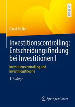 Abbildung von Müller | Investitionscontrolling: Entscheidungsfindung bei Investitionen I | 3. Auflage | 2022 | beck-shop.de