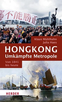 Abbildung von Haes / Mühlhahn | Hongkong: Umkämpfte Metropole | 1. Auflage | 2022 | beck-shop.de
