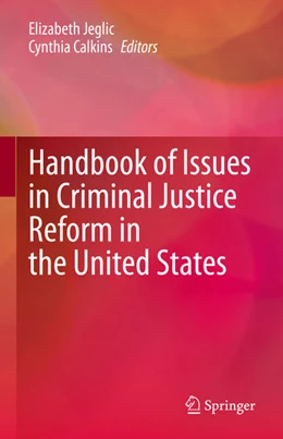 Abbildung von Jeglic / Calkins | Handbook of Issues in Criminal Justice Reform in the United States | 1. Auflage | 2021 | beck-shop.de