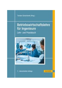 Abbildung von Gonschorek | Betriebswirtschaftslehre für Ingenieure | 7. Auflage | 2021 | beck-shop.de