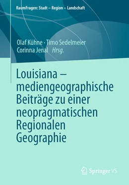 Abbildung von Kühne / Sedelmeier | Louisiana - mediengeographische Beiträge zu einer neopragmatischen Regionalen Geographie | 1. Auflage | 2021 | beck-shop.de