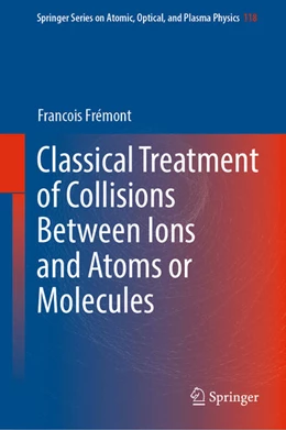 Abbildung von Frémont | Classical Treatment of Collisions Between Ions and Atoms or Molecules | 1. Auflage | 2021 | beck-shop.de