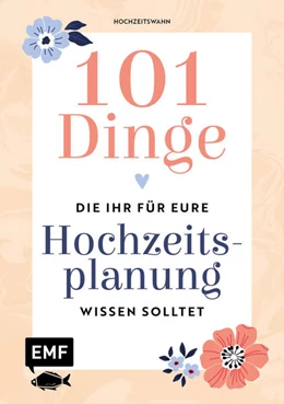 Abbildung von 101 Dinge, die ihr für eure Hochzeitsplanung wissen solltet | 1. Auflage | 2022 | beck-shop.de