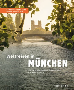 Abbildung von Herget / Rooij | Weltreisen in München - 55 fantastische Orte direkt vor der Tür | 1. Auflage | 2022 | beck-shop.de