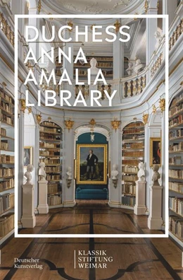 Abbildung von Klassik Stiftung Weimar | Duchess Anna Amalia Library | 1. Auflage | 2022 | beck-shop.de