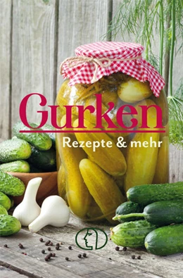Abbildung von Mohr | Gurken - Rezepte & mehr | 2. Auflage | 2023 | beck-shop.de
