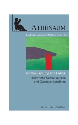Abbildung von Kerschbaumer / Löwe | Romantisierung von Politik | 1. Auflage | 2022 | beck-shop.de