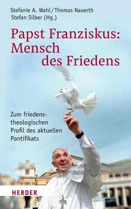 Abbildung von Nauerth / Silber | Papst Franziskus: Mensch des Friedens | 1. Auflage | 2022 | beck-shop.de