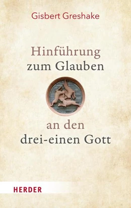 Abbildung von Greshake | Hinführung zum Glauben an den drei-einen Gott | 1. Auflage | 2022 | beck-shop.de