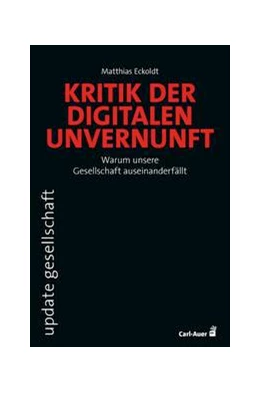 Abbildung von Eckoldt | Kritik der digitalen Unvernunft | 1. Auflage | 2021 | beck-shop.de
