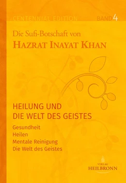 Abbildung von Inayat Khan | Gesamtausgabe Band 4: Heilung und die Welt des Geistes | 1. Auflage | 2022 | beck-shop.de