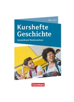 Abbildung von Kurshefte Geschichte. Abitur Niedersachsen 2024 - Gesamtband - Schülerbuch | 1. Auflage | 2022 | beck-shop.de
