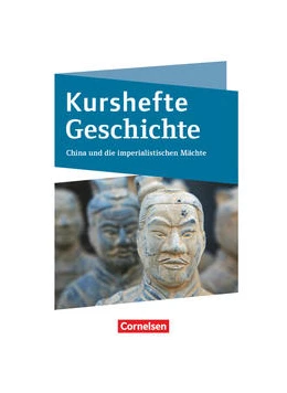 Abbildung von Kurshefte Geschichte. Niedersachsen - China und die imperialistischen Mächte - Schülerbuch | 1. Auflage | 2022 | beck-shop.de