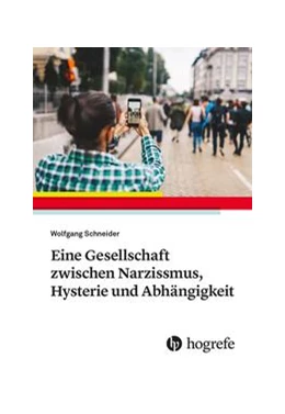 Abbildung von Schneider | Eine Gesellschaft zwischen Narzissmus, Hysterie und Abhängigkeit | 1. Auflage | 2022 | beck-shop.de