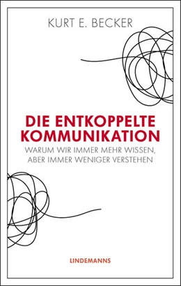 Abbildung von Becker | Die entkoppelte Kommunikation | 2. Auflage | 2021 | beck-shop.de