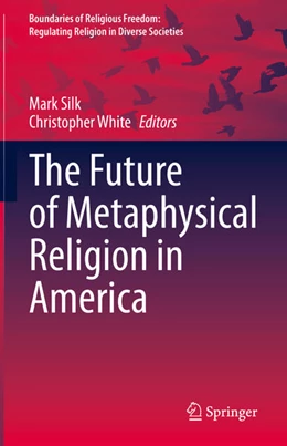 Abbildung von Silk / White | The Future of Metaphysical Religion in America | 1. Auflage | 2021 | beck-shop.de