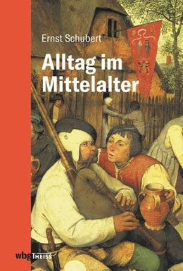 Abbildung von Schubert | Alltag im Mittelalter | 4. Auflage | 2022 | beck-shop.de