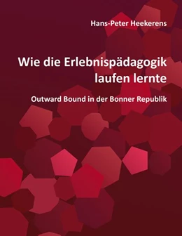 Abbildung von Heekerens | Wie die Erlebnispädagogik laufen lernte | 1. Auflage | 2021 | beck-shop.de