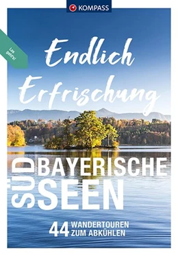 Abbildung von Enke / Garnweidner | KOMPASS Endlich Erfrischung - Südbayerische Seen | 1. Auflage | 2022 | beck-shop.de