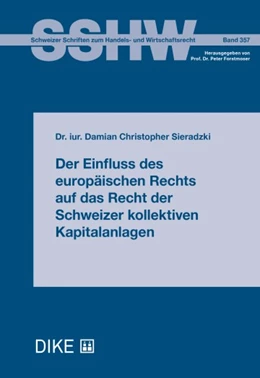 Abbildung von Sieradzki | Der Einfluss des europäischen Rechts auf das Recht der Schweizer kollektiven Kapitalanlagen | | 2022 | Band 357 | beck-shop.de