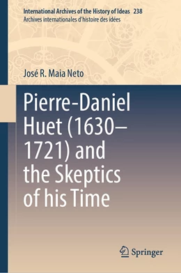 Abbildung von Maia Neto | Pierre-Daniel Huet (1630–1721) and the Skeptics of his Time | 1. Auflage | 2022 | 238 | beck-shop.de