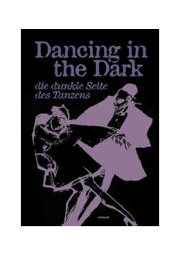 Abbildung von Vögele / Rittershaus | Dancing in the Dark. Die dunkle Seite des Tanzens | 1. Auflage | 2022 | beck-shop.de