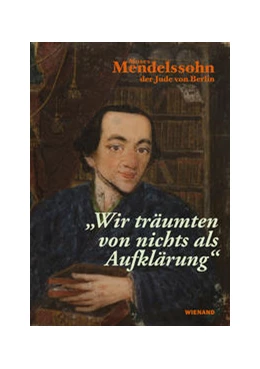 Abbildung von Lackmann / Bertz | „Wir träumten von nichts als Aufklärung“ - Moses Mendelssohn, der Jude von Berlin | 1. Auflage | 2022 | beck-shop.de