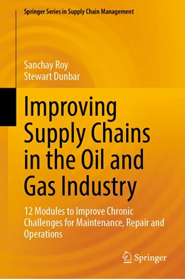 Abbildung von Roy / Dunbar | Improving Supply Chains in the Oil and Gas Industry | 1. Auflage | 2022 | 16 | beck-shop.de