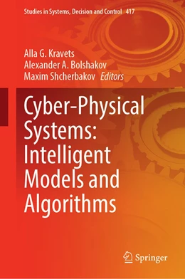 Abbildung von Kravets / Bolshakov | Cyber-Physical Systems: Intelligent Models and Algorithms | 1. Auflage | 2022 | 417 | beck-shop.de
