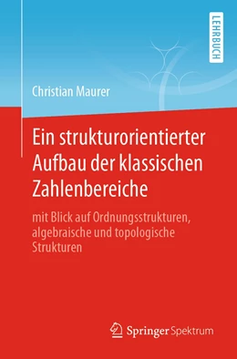 Abbildung von Maurer | Ein strukturorientierter Aufbau der klassischen Zahlenbereiche | 1. Auflage | 2022 | beck-shop.de