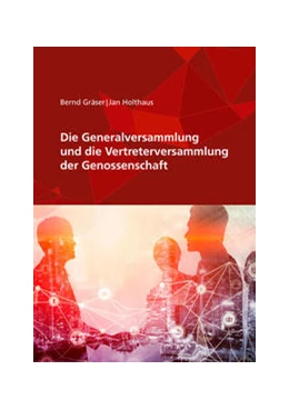 Abbildung von Holthaus / Gräser | Die Generalversammlung und die Vertreterversammlung der Genossenschaft | 11. Auflage | 2021 | beck-shop.de