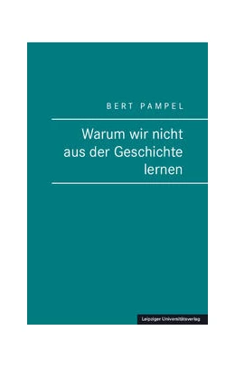 Abbildung von Pampel | Warum wir nicht aus der Geschichte lernen | 1. Auflage | 2021 | beck-shop.de