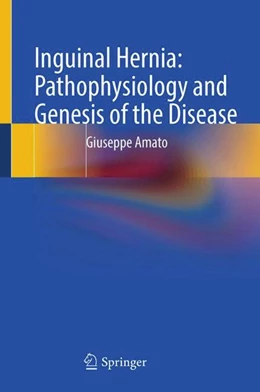 Abbildung von Amato | Inguinal Hernia: Pathophysiology and Genesis of the Disease | 1. Auflage | 2022 | beck-shop.de
