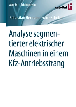 Abbildung von Schulte | Analyse segmentierter elektrischer Maschinen in einem Kfz-Antriebsstrang | 1. Auflage | 2022 | 160 | beck-shop.de