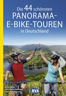Abbildung von BVA BikeMedia GmbH | Die 44 schönsten Panorama-E-Bike-Touren in Deutschland | 1. Auflage | 2022 | beck-shop.de