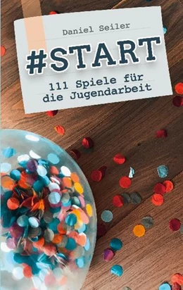 Abbildung von Seiler | #START: 111 Spiele für die Jugendarbeit | 1. Auflage | 2021 | beck-shop.de