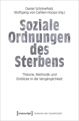 Abbildung von Schönefeld / Gahlen-Hoops | Soziale Ordnungen des Sterbens | 1. Auflage | 2022 | beck-shop.de